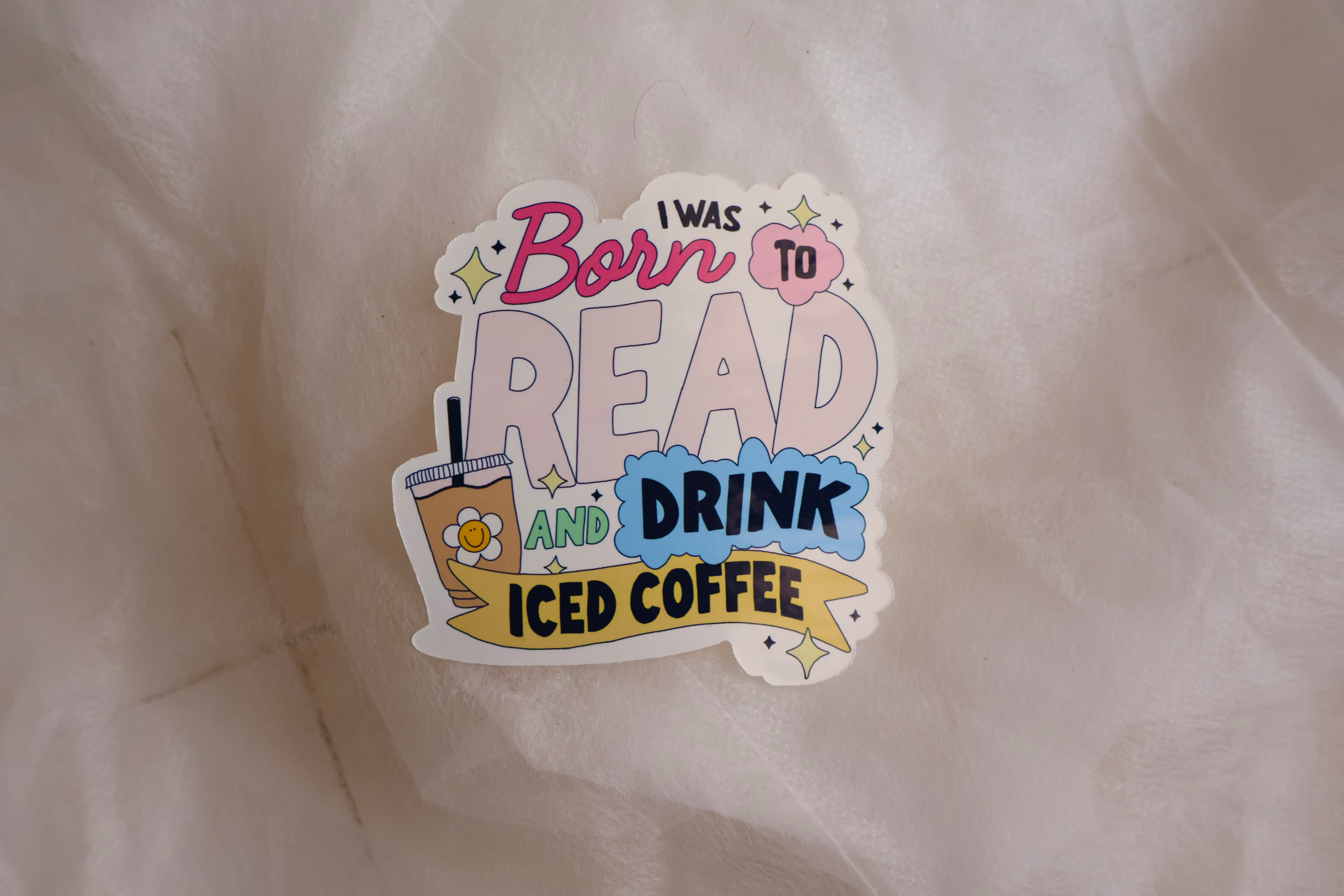 I Was Born To Read And Drink Iced Coffee Sticker