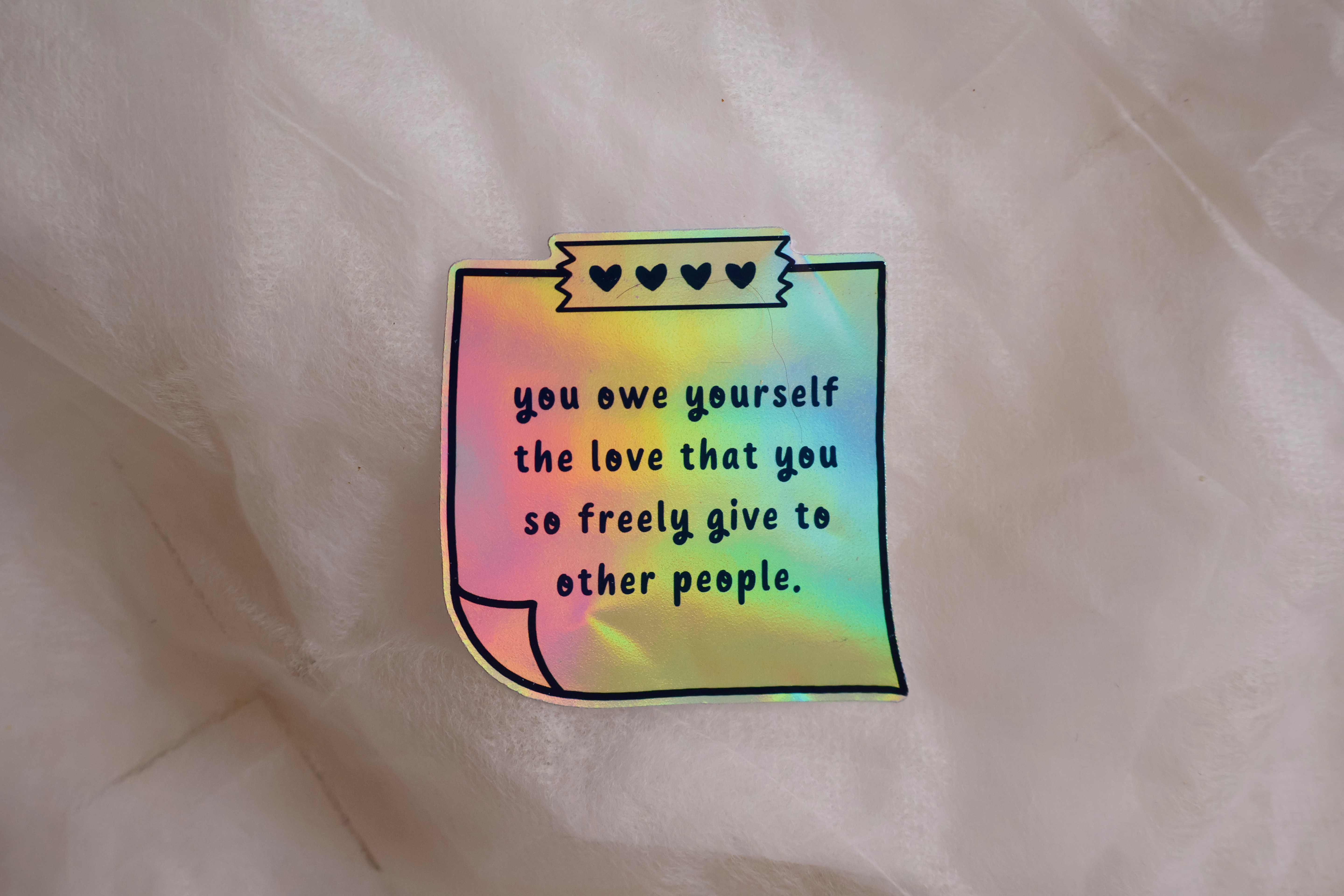 You Owe Yourself the Love that You So Freely Give to Other People Stickers